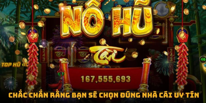 Chắc chắn rằng bạn sẽ chọn đúng nhà cái uy tín