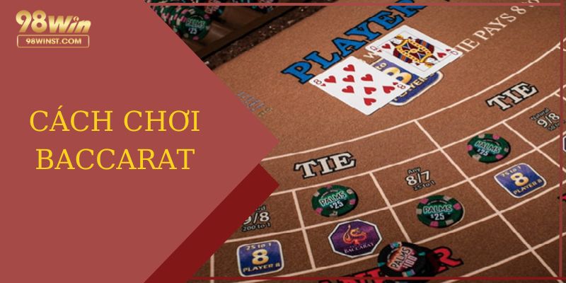 Cách chơi baccarat tại 98win